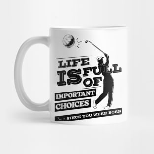 Life Is Full Of Important Choices Mug